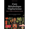 Cure Métabolique Végétarienne: Guide Complet du Métabolisme Naturel: Optimisez votre régime végétarien avec des stratégies naturelles pour activer vot