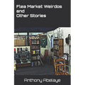 Flea Market Weirdos and Other Stories