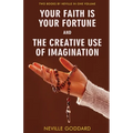 Your Faith Is Your Fortune and The Creative Use of Imagination