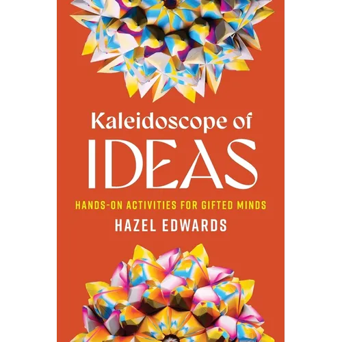 Kaleidoscope of Ideas: Hands-On Activities for Gifted Minds