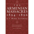 The Armenian Massacres, 1894-1896: U.S. Media Testimony