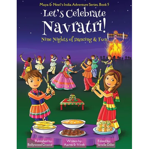 Let's Celebrate Navratri! (Nine Nights of Dancing & Fun) (Maya & Neel's India Adventure Series, Book 5)