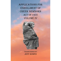 Applications For Enrollment of Creek Newborn Act of 1905 Volume IV