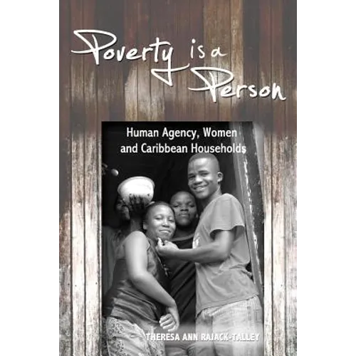 Poverty is a Person: Human Agency, Women and Caribbean Households