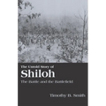 The Untold Story of Shiloh: The Battle and the Battlefield