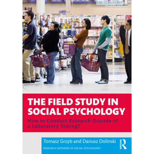 The Field Study in Social Psychology: How to Conduct Research Outside of a Laboratory Setting?