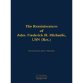 The Reminiscences of Adm. Frederick H. Michaelis, USN (Ret.): 1917-1992
