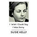 I Wish I Could Say I Was Sorry