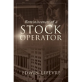 Reminiscences of a Stock Operator: A Classic Tale of Risk, Strategy, and the Psychology of Wall Street