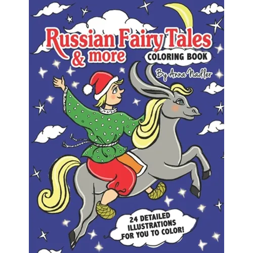 Russian Fairy Tales & more Coloring Book: 24 detailed illustrations for you to color!