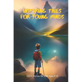 Inspiring Tales for Young Minds: Short Stories for Kids Ages 9-12