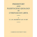 Prehistory and Pleistocene Geology in Cyrenaican Libya: A Record of Two Seasons' Geological and Archaelogical Fieldwork in the Gebel Akhdar Hills, wit