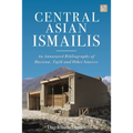 Central Asian Ismailis: An Annotated Bibliography of Russian, Tajik and Other Sources