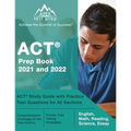 ACT Prep Book 2021 and 2022: ACT Study Guide with Practice Test Questions for All Sections [English, Math, Reading, Science, Essay]