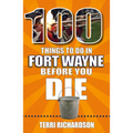 100 Things to Do in Fort Wayne Before You Die