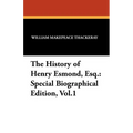 The History of Henry Esmond, Esq.: Special Biographical Edition, Vol.1