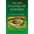 Tales of the Tuatha de Danann, Volume 2: New Translations of Irish Myths