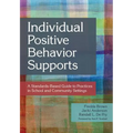 Individual Positive Behavior Supports: A Standards-Based Guide to Practices in School and Community Settings