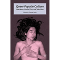 Queer Popular Culture: Literature, Media, Film, and Television