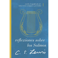 Reflexiones Sobre Los Salmos: Revela El Significado de Estos Versos Antiguos Y Preciados