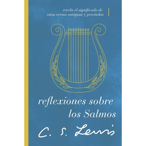 Reflexiones Sobre Los Salmos: Revela El Significado de Estos Versos Antiguos Y Preciados