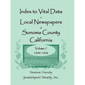 Index to Vital Data in Local Newspapers of Sonoma County, California, Volume 7, 1904-1906