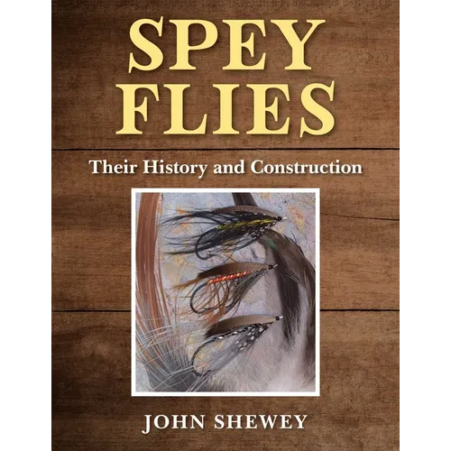 Spey Flies, Their History and Construction