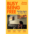 Busy Being Free: Starting Again on Your Own