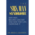 The Shy Man Syndrome: Why Men Become Love-Shy and How They Can Overcome It