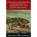 Archaeology and Bioarchaeology of Anatomical Dissection at a Nineteenth-Century Army Hospital in San Francisco