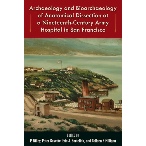 Archaeology and Bioarchaeology of Anatomical Dissection at a Nineteenth-Century Army Hospital in San Francisco