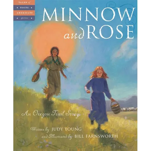 Minnow and Rose: An Oregon Trail Story