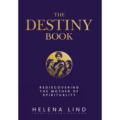 The Destiny Book: Rediscovering the Mother of Spirituality
