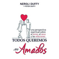 Todos queremos ser amados: Una perspectiva espiritual sobre el amor, el sexo y las relaciones