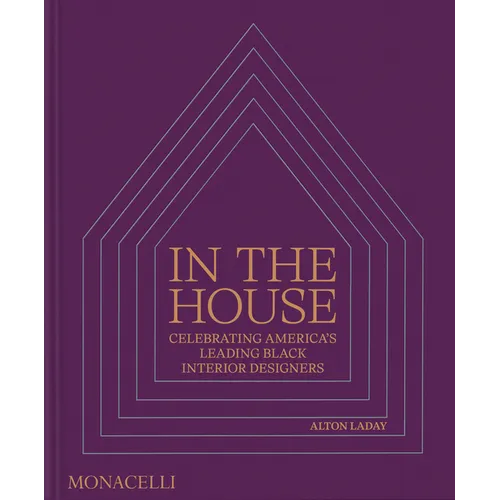 In the House: Celebrating America's Leading Black Interior Designers