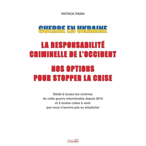 Guerre en Ukraine: La responsabilité criminelle de l'Occident - Nos options pour stopper la crise
