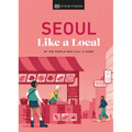 Seoul Like a Local: By the People Who Call It Home