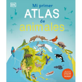 Mi Primer Atlas de Animales (Children's Illustrated Animal Atlas)