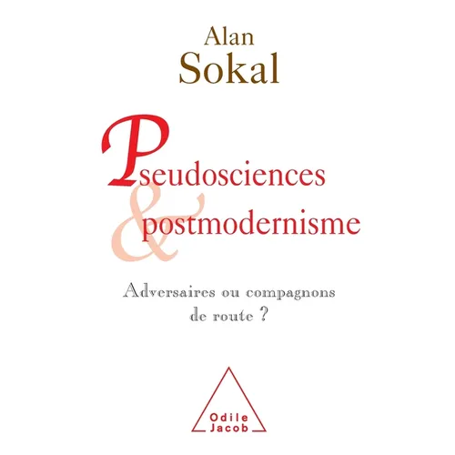 Pseudosciences and Postmodernism: Rivals or Travelling Companions? / Pseudosciences et postmodernisme: Adversaires ou compagnons de route ?