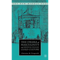 The Drama of Masculinity and Medieval English Guild Culture
