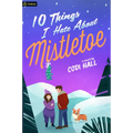 10 Things I Hate about Mistletoe: A Holiday Romance