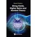 String Fields, Higher Spins and Number Theory