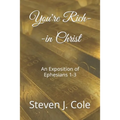 You're Rich--in Christ: An Exposition of Ephesians 1-3