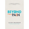 Beyond The Pain: A Whole-Person Approach to Understanding Pain and Participating in Recovery