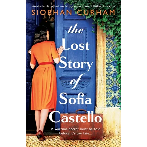 The Lost Story of Sofia Castello: An absolutely unputdownable, emotional novel full of family secrets