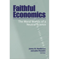 Faithful Economics: The Moral Worlds of a Neutral Science