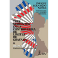 TRES MOMENTOS EN LA CONTROVERSIA DE LÍMITES DE GUAYANA Y ORINOCO (Capítulo de una historia de ese río)
