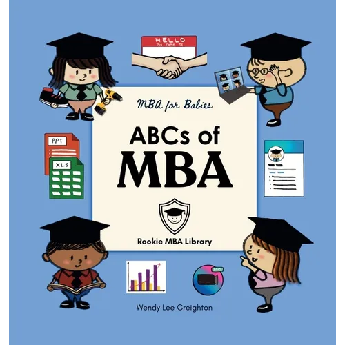 ABCs of MBA: A Baby's First Book of Business, Leadership, and Big Ideas