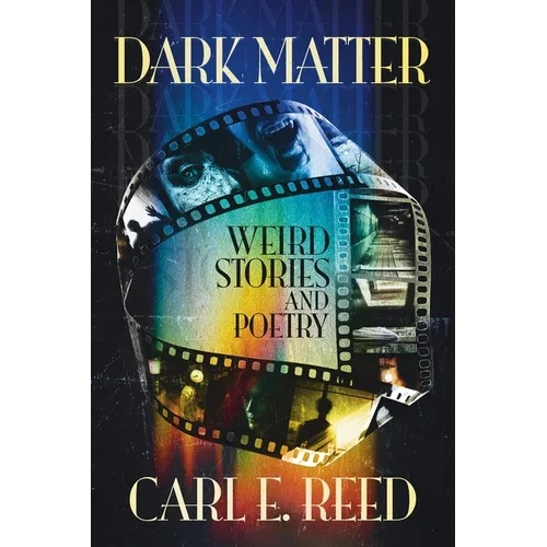 Dark Matter: Weird Stories and Poetry