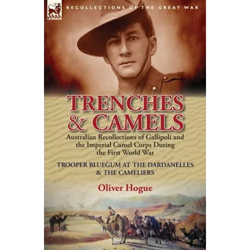 Trenches & Camels: Australian Recollections of Gallipoli and the Imperial Camel Corps During the First World War-Trooper Bluegum at the D